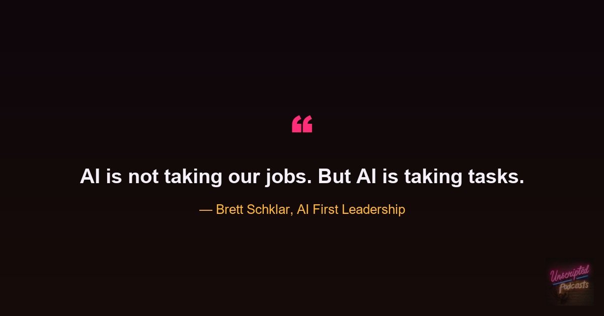 Brett Schklar quote card reading AI is not taking our jobs but AI is taking tasks.