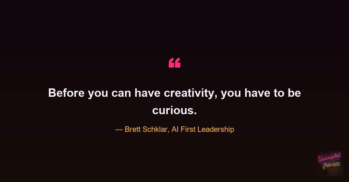 Brett Schklar quote card on needing curiosity before creativity.