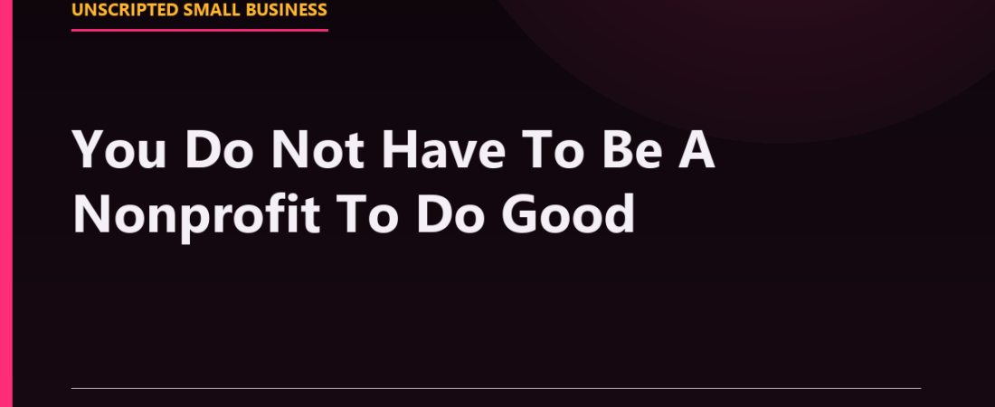 Bruce Ashford: You Do Not Have To Be A Nonprofit