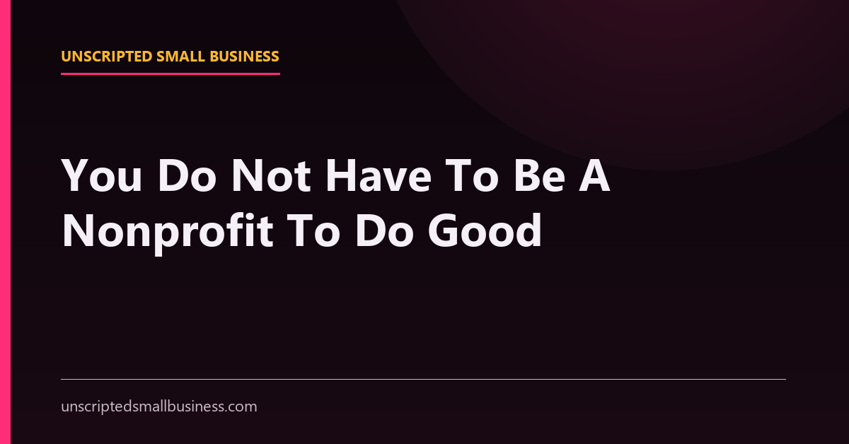 Bruce Ashford: You Do Not Have To Be A Nonprofit