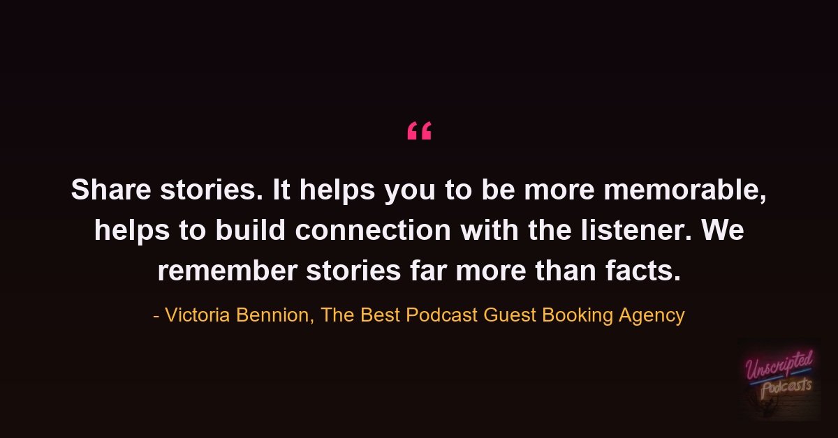 Quote card: Victoria Bennion of The Best Podcast Guest Booking Agency says share stories, we remember stories far more than facts