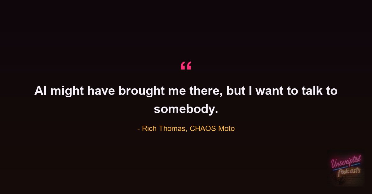 Rich Thomas quote: AI might have brought me there, but I want to talk to somebody.